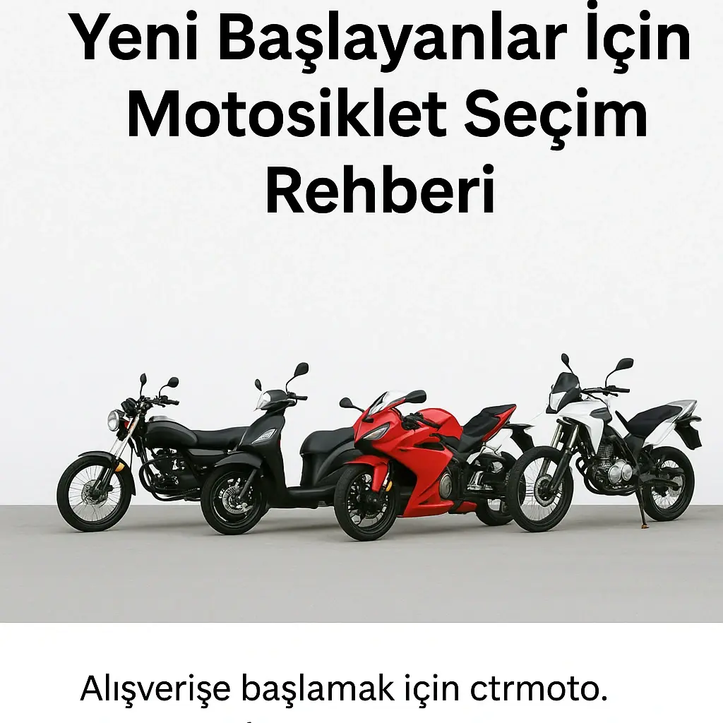 Yeni Başlayanlar İçin Motosiklet Seçim Rehberi